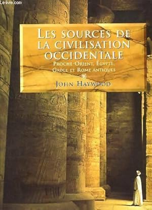 Les sources de la civilisation occidentale. Proche-orient, Egypte, Grèce et Rome antique - John H...