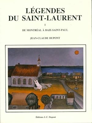 Bild des Verkufers fr L?gendes du saint Laurent Tome I : De Montr?al ? baie Saint Paul - Dupont Jean-Claude zum Verkauf von Book Hmisphres