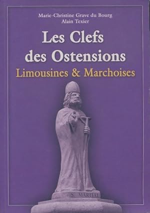 Image du vendeur pour Les clefs des ostensions limousines & marchoises - Alain Texier mis en vente par Book Hmisphres