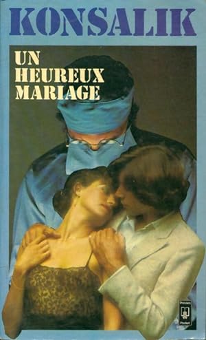 Bild des Verkufers fr Un heureux mariage - Heinz G. Konsalik zum Verkauf von Book Hmisphres