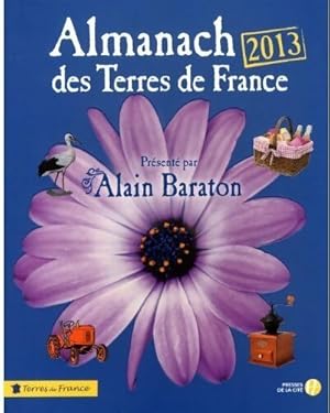 Image du vendeur pour Almanach des terres de France 2013 - Alain Baraton mis en vente par Book Hmisphres