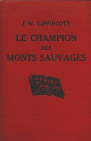 Bild des Verkufers fr Le champion des Monts Sauvages - J.W. Lippincott zum Verkauf von Book Hmisphres