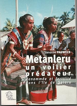Seller image for Metanleru, un voilier prdateur : Renomme et fertilit dans l'le de Selaru for sale by Librairie Franoise Causse