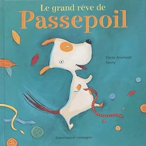 Seller image for Le grand r?ve de passepoil - Elaine Arsenault for sale by Book Hmisphres