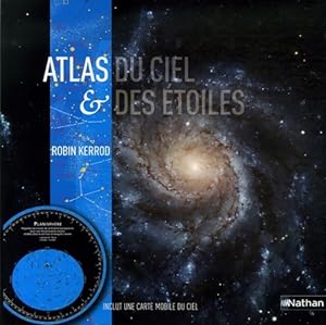 Atlas du ciel et des étoiles - Robin Kerrod