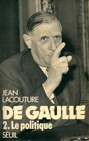 Bild des Verkufers fr De Gaulle Tome II : Le politique (1944-1959) - Jean Lacouture zum Verkauf von Book Hmisphres