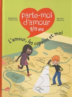 Bild des Verkufers fr Parle-moi d'amour 9/11 ans : L'amour les copains - Nadine Mouchet zum Verkauf von Book Hmisphres