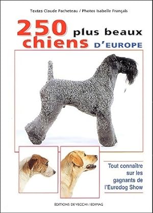 Seller image for Les 250 plus beaux chiens d'Europe - Claude Pacheteau for sale by Book Hmisphres