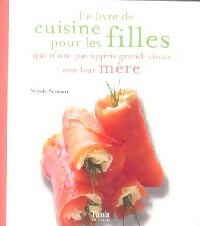 Image du vendeur pour Le livre de cuisine pour les filles qui n'ont pas appris grand-chose avec leur m?re - Nicole Seeman mis en vente par Book Hmisphres