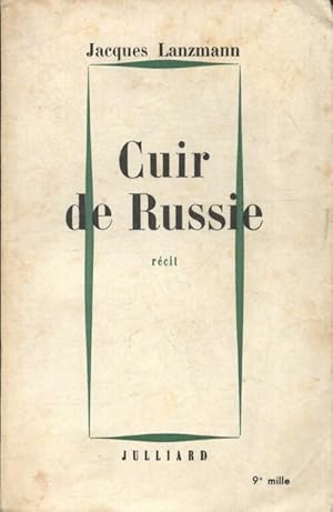 Image du vendeur pour Cuir de Russie - Jacques Lanzmann mis en vente par Book Hmisphres
