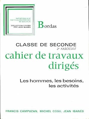 Les hommes, les besoins, les activit s : Cahier de travaux diriges Seconde - 2  fasicule - Collectif