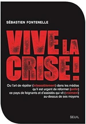 Bild des Verkufers fr Vive la crise ! - S?bastien Fontenelle zum Verkauf von Book Hmisphres