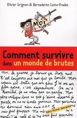 Image du vendeur pour Comment survivre dans un monde de brutes - B. Costa-olivier Grignon mis en vente par Book Hmisphres