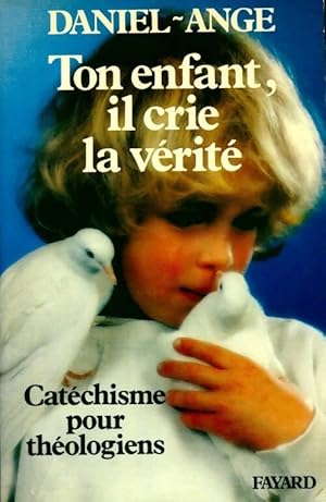 Ton enfant, il crie la vérité - Daniel-Ange