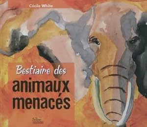 Image du vendeur pour Bestiaire des animaux menac?s - Cecile White mis en vente par Book Hmisphres