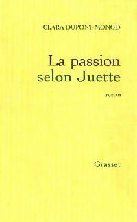 Image du vendeur pour La passion selon Juette - Clara Dupont-Monod mis en vente par Book Hmisphres