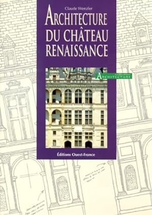 Bild des Verkufers fr Architecture du ch?teau de la renaissance - Claude Wenzler zum Verkauf von Book Hmisphres