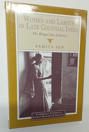 Seller image for Women and Labour in Late Colonial India. The Bengal Jute Industry. for sale by Plurabelle Books Ltd