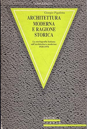 Imagen del vendedor de Architettura moderna e ragione storica : la storiografia italiana sull'architettura moderna, 1928-1976 a la venta por Messinissa libri