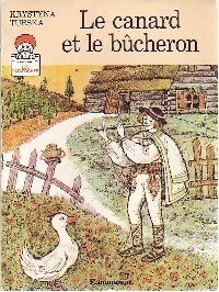 Seller image for Le canard et le b?cheron - Krystyna Turska for sale by Book Hmisphres
