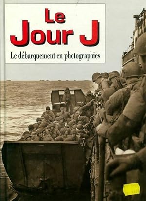 Seller image for Le jour J. Le d?barquement en photographies - Tony Hall for sale by Book Hmisphres