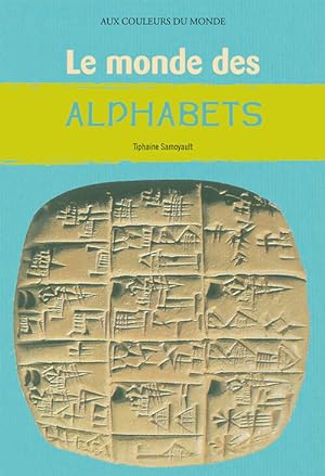 Seller image for Le monde des alphabets - Tiphaine Samoyault for sale by Book Hmisphres