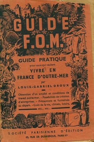 Immagine del venditore per Guide F.O.M. Pour ceux qui vivent en France d'outre-mer - Louis-Gabriel Droux venduto da Book Hmisphres