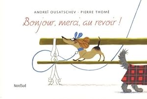 Image du vendeur pour Bonjour, merci, au revoir ! - Andre? Ousatschev mis en vente par Book Hmisphres