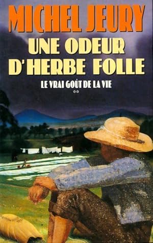 Image du vendeur pour Le vrai go?t de la vie Tome Ii : Une odeur d'herbe folle - Michel Jeury mis en vente par Book Hmisphres