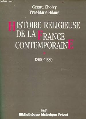 Bild des Verkufers fr Histoire religieuse de la France contemporaine - Tome 1 : 1800/1880 - Collection Bibliothque historique privat. zum Verkauf von Le-Livre