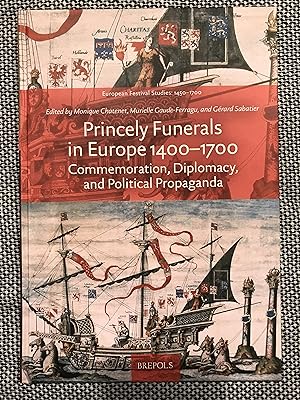 Seller image for Princely Funerals in Europe, 1400-1700: Commemoration, Diplomacy, and Political Propaganda for sale by Rosario Beach Rare Books