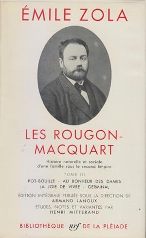 Seller image for Le Rougon-Macquart. Histoire Naturelle et sociale d'une famille sous le second Empire. Tome 3. Pot-Bouille. Au Bonheur des Dames. La joie de vivre. Germinal for sale by i libri di Prospero (ILAB - ALAI)