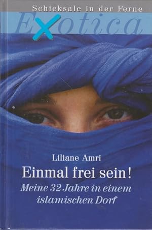 Seller image for Einmal frei sein! : meine 32 Jahre in einem islamischen Dorf. Exotica; Weltbild-Sammler-Editionen for sale by Allguer Online Antiquariat
