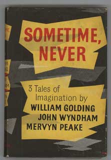 Seller image for SOMETIME, NEVER: THREE TALES OF IMAGINATION by William Golding, John Wyndham [and] Mervyn Peake for sale by Currey, L.W. Inc. ABAA/ILAB