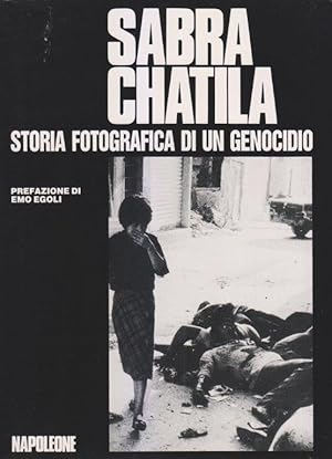 Sabra Chatila. Storia fotografica di un genocidio