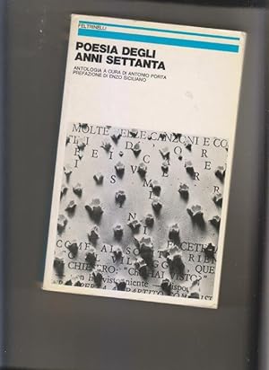 Poesia degli anni settanta. Introduzione, antologia e note ai testi di Antonio Porta. Prefazione ...