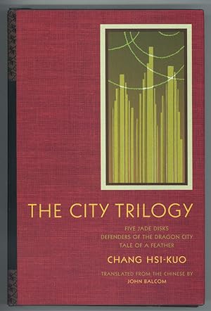 Seller image for THE CITY TRILOGY: FIVE JADE DISKS, DEFENDERS OF THE DRAGON CITY, TALE OF A FEATHER . Translated from the Chinese by John Balcom for sale by Currey, L.W. Inc. ABAA/ILAB