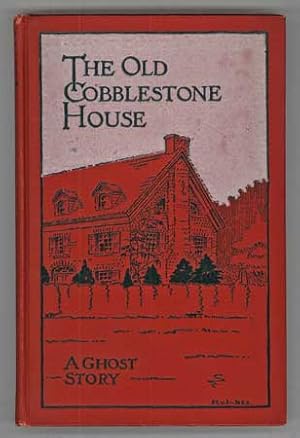 Image du vendeur pour THE OLD COBBLESTONE HOUSE: A GHOST STORY mis en vente par Currey, L.W. Inc. ABAA/ILAB