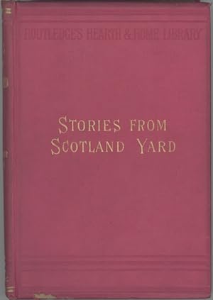 Image du vendeur pour STORIES FROM SCOTLAND YARD As Told by Inspector Moser, Late of the Criminal Investigation Department, Whitehall, and recorded by Charles F. Rideal . mis en vente par Currey, L.W. Inc. ABAA/ILAB