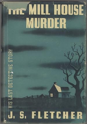 Image du vendeur pour THE MILL HOUSE MURDER: BEING THE LAST OF THE ADVENURES OF RONALD CAMBERWELL mis en vente par Currey, L.W. Inc. ABAA/ILAB