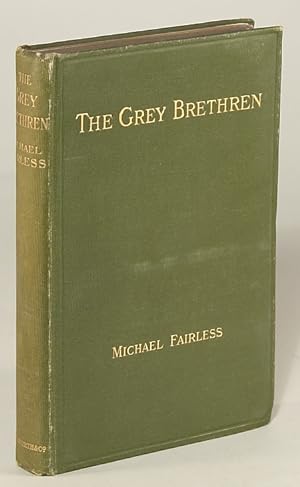 Seller image for THE GREY BRETHREN AND OTHER FRAGMENTS IN PROSE AND VERSE. By Michael Fairless [pseudonym] . for sale by Currey, L.W. Inc. ABAA/ILAB