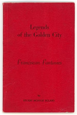 Image du vendeur pour LEGENDS OF THE GOLDEN CITY: FRANCISCAN FANTASIES mis en vente par Currey, L.W. Inc. ABAA/ILAB