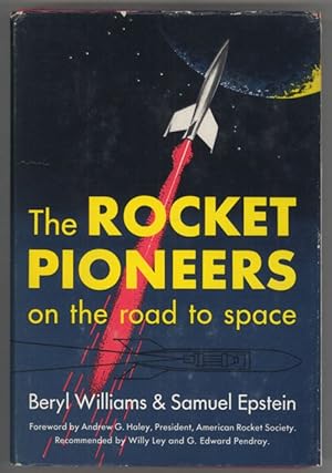 THE ROCKET PIONEERS: ON THE ROAD TO SPACE . Foreword by Andrew G. Haley .