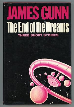 THE END OF THE DREAMS: THREE SHORT NOVELS ABOUT SPACE, HAPPINESS, AND IMMORTALITY