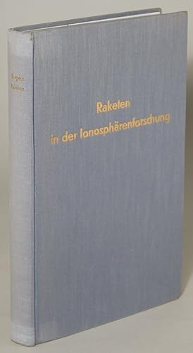 RAKETEN IN DER IONOSPHÄRENFORSCHUNG. EINE EINFÜHRUNG IN DIE PROBLEME DER FUNKORTUNG, FERNLENKUNG ...