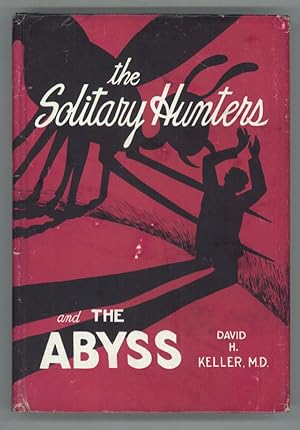 Image du vendeur pour THE SOLITARY HUNTERS AND THE ABYSS: TWO FANTASTIC NOVELS . mis en vente par Currey, L.W. Inc. ABAA/ILAB