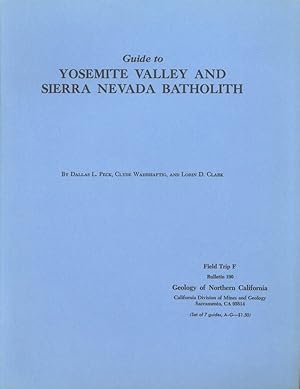 Bild des Verkufers fr Guide to Yosemite Valley and Sierra Nevada batholith. By Dallas L. Peck, Clyde Wahrhaftig, and Lorin D. Clark. Field Trip F, Bulletin 190, Geology of Northern California . [cover title] zum Verkauf von Currey, L.W. Inc. ABAA/ILAB