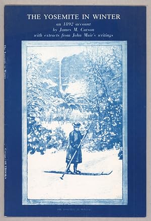 Imagen del vendedor de The Yosemite in winter, an 1892 account by James M. Carson with extracts from John Muir's writings [cover title] a la venta por Currey, L.W. Inc. ABAA/ILAB
