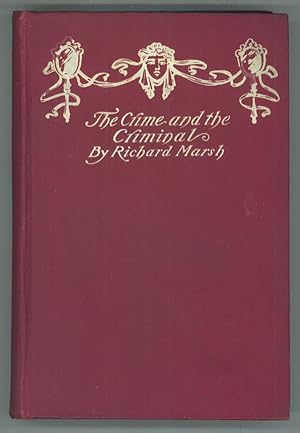 Seller image for THE CRIME AND THE CRIMINAL: BEING A WEIRD AND POWERFUL DETECTIVE ROMANCE . for sale by Currey, L.W. Inc. ABAA/ILAB