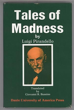 Seller image for TALES OF MADNESS: A SELECTION FROM LUIGI PIRANDELLO'S SHORT STORIES FOR A YEAR. Translated from the Italian and with an Introduction by Giovanni R. Bussino for sale by Currey, L.W. Inc. ABAA/ILAB